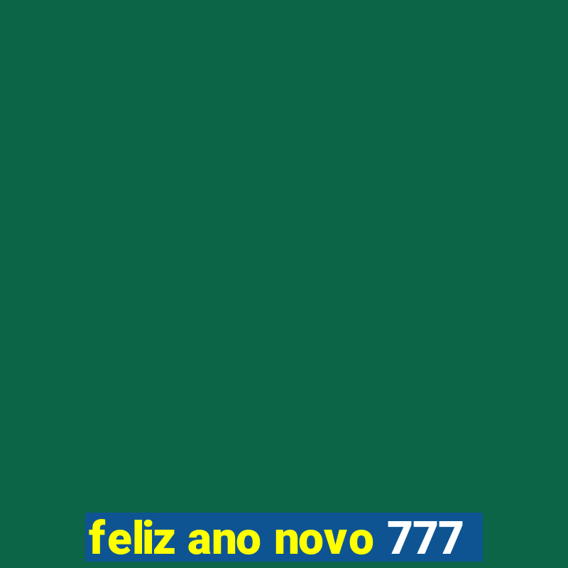 feliz ano novo 777